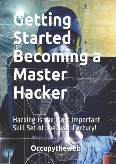 (BOOS)-Getting Started Becoming a Master Hacker: Hacking is the Most Important Skill Set of the 21st Century