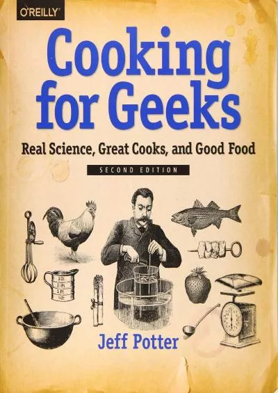 (DOWNLOAD)-Cooking for Geeks: Real Science, Great Cooks, and Good Food