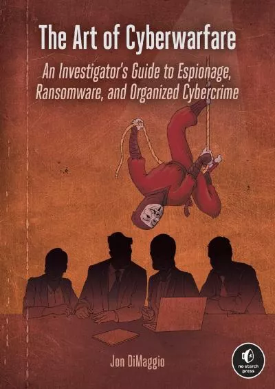 (EBOOK)-The Art of Cyberwarfare: An Investigator\'s Guide to Espionage, Ransomware, and Organized Cybercrime