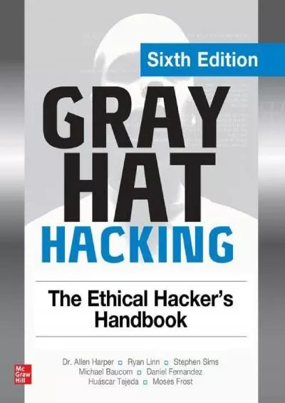 (READ)-Gray Hat Hacking: The Ethical Hacker\'s Handbook, Sixth Edition