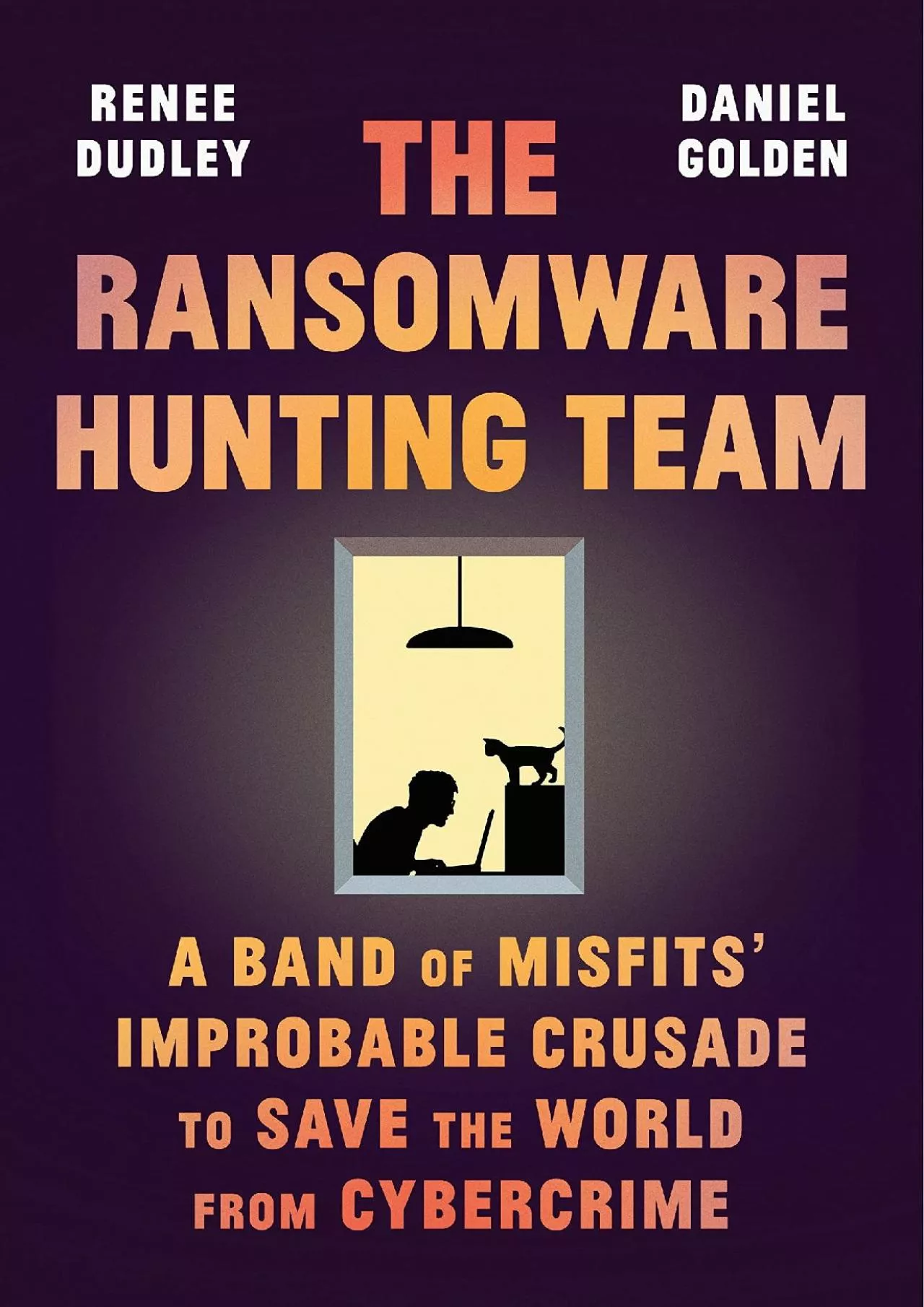 PDF-(DOWNLOAD)-The Ransomware Hunting Team: A Band of Misfits\' Improbable Crusade to Save