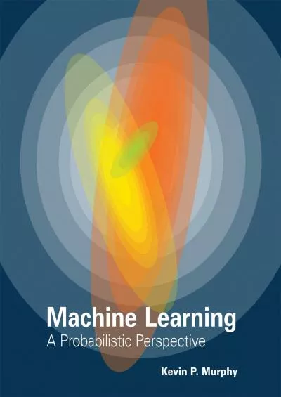 (READ)-Machine Learning: A Probabilistic Perspective (Adaptive Computation and Machine Learning series)