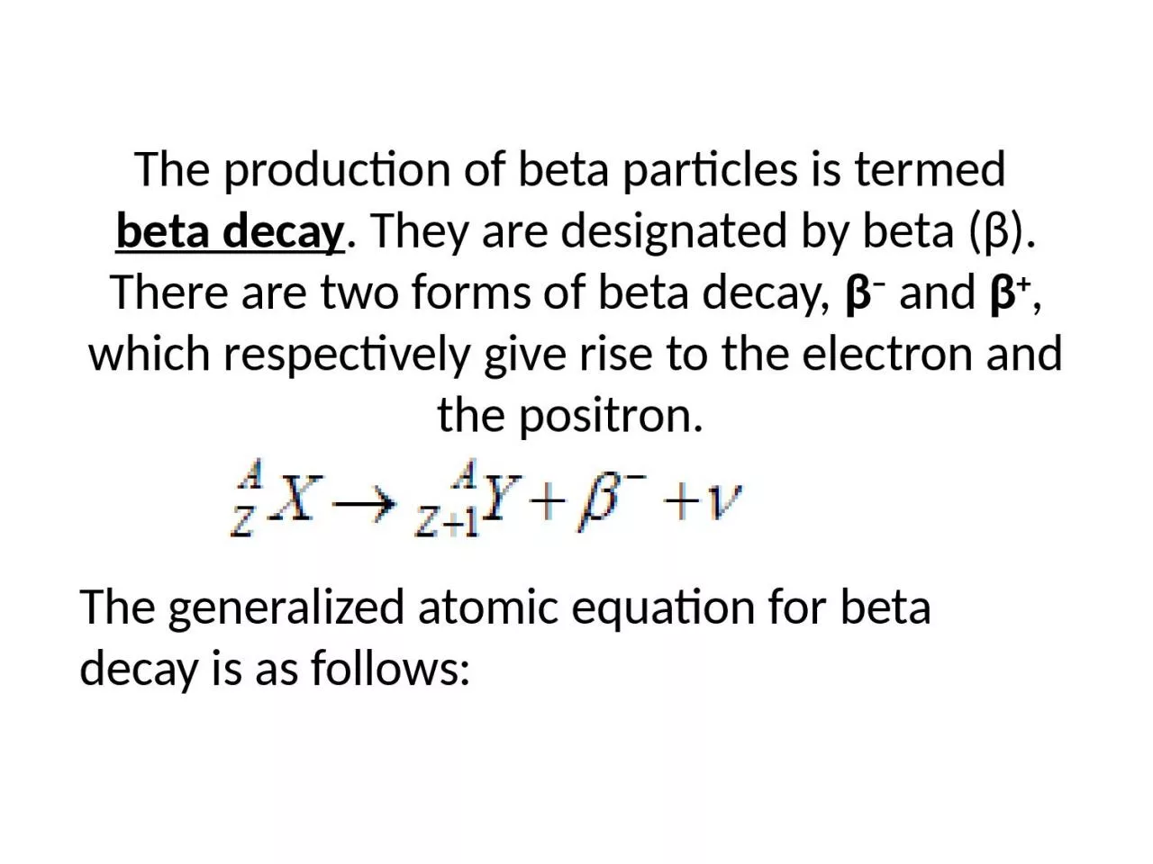 The production of beta particles is termed 