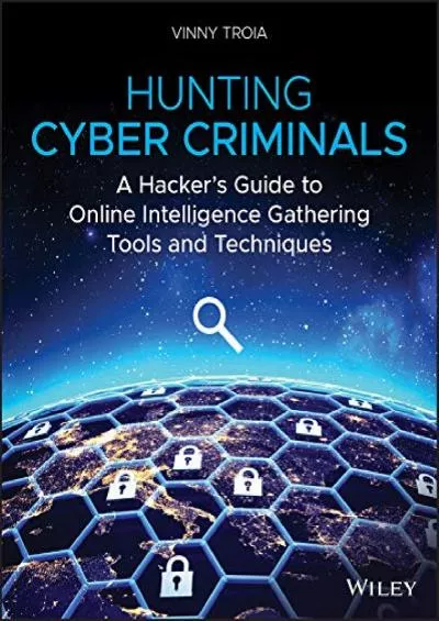 (DOWNLOAD)-Hunting Cyber Criminals: A Hacker\'s Guide to Online Intelligence Gathering