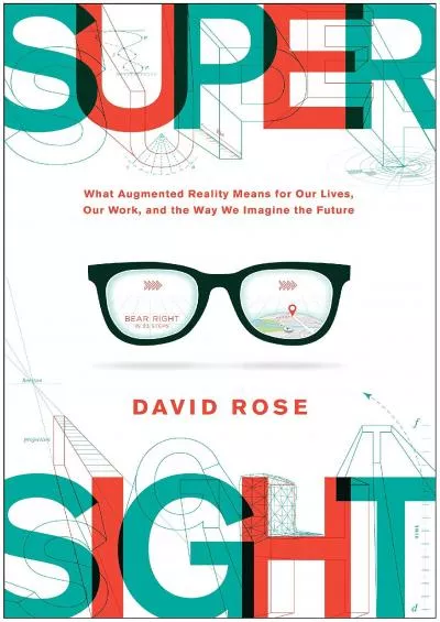 (EBOOK)-SuperSight: What Augmented Reality Means for Our Lives, Our Work, and the Way