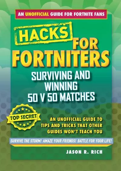 (DOWNLOAD)-Hacks for Fortniters: Surviving and Winning 50 v 50 Matches: An Unofficial