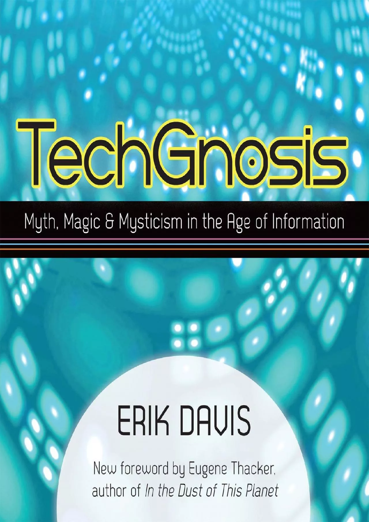 PDF-(READ)-TechGnosis: Myth, Magic, and Mysticism in the Age of Information