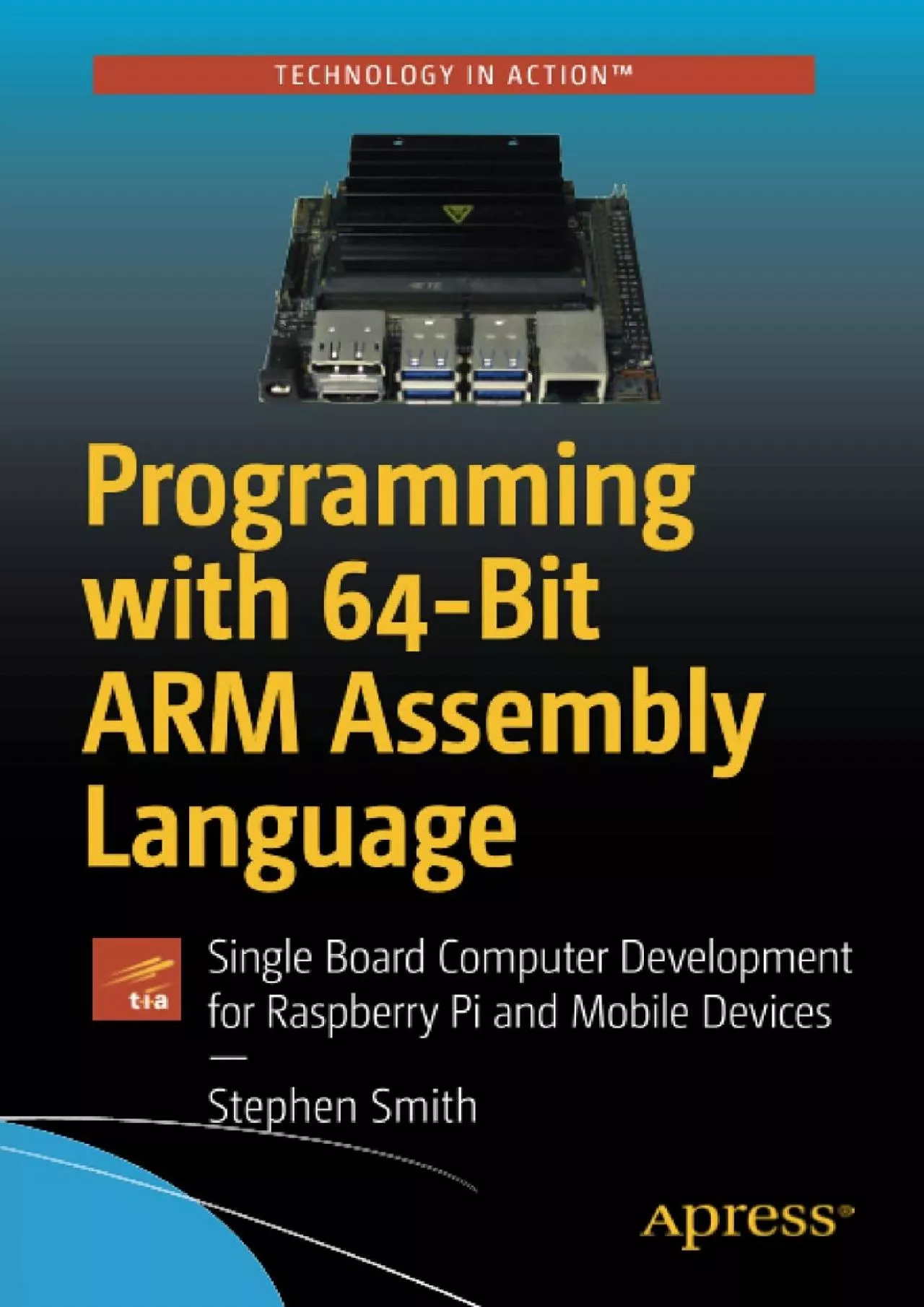 (EBOOK)-Programming with 64-Bit ARM Assembly Language: Single Board Computer Development