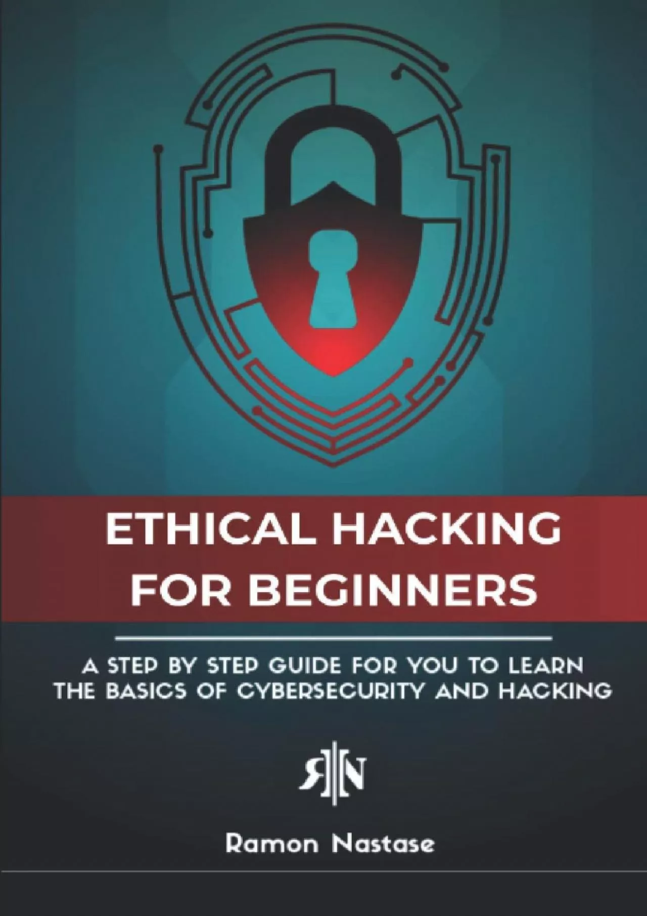 (BOOS)-The Ethical Hacking Book for Beginners: A Step by Step Guide for you to Learn the