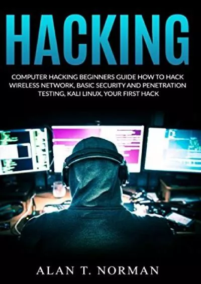 (EBOOK)-Computer Hacking Beginners Guide: How to Hack Wireless Network, Basic Security and Penetration Testing, Kali Linux, Your First Hack