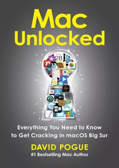 (EBOOK)-Mac Unlocked: Everything You Need to Know to Get Cracking in macOS Big Sur