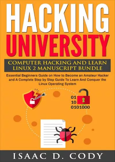 (BOOS)-Hacking University: Computer Hacking and Learn Linux 2 Manuscript Bundle: Essential