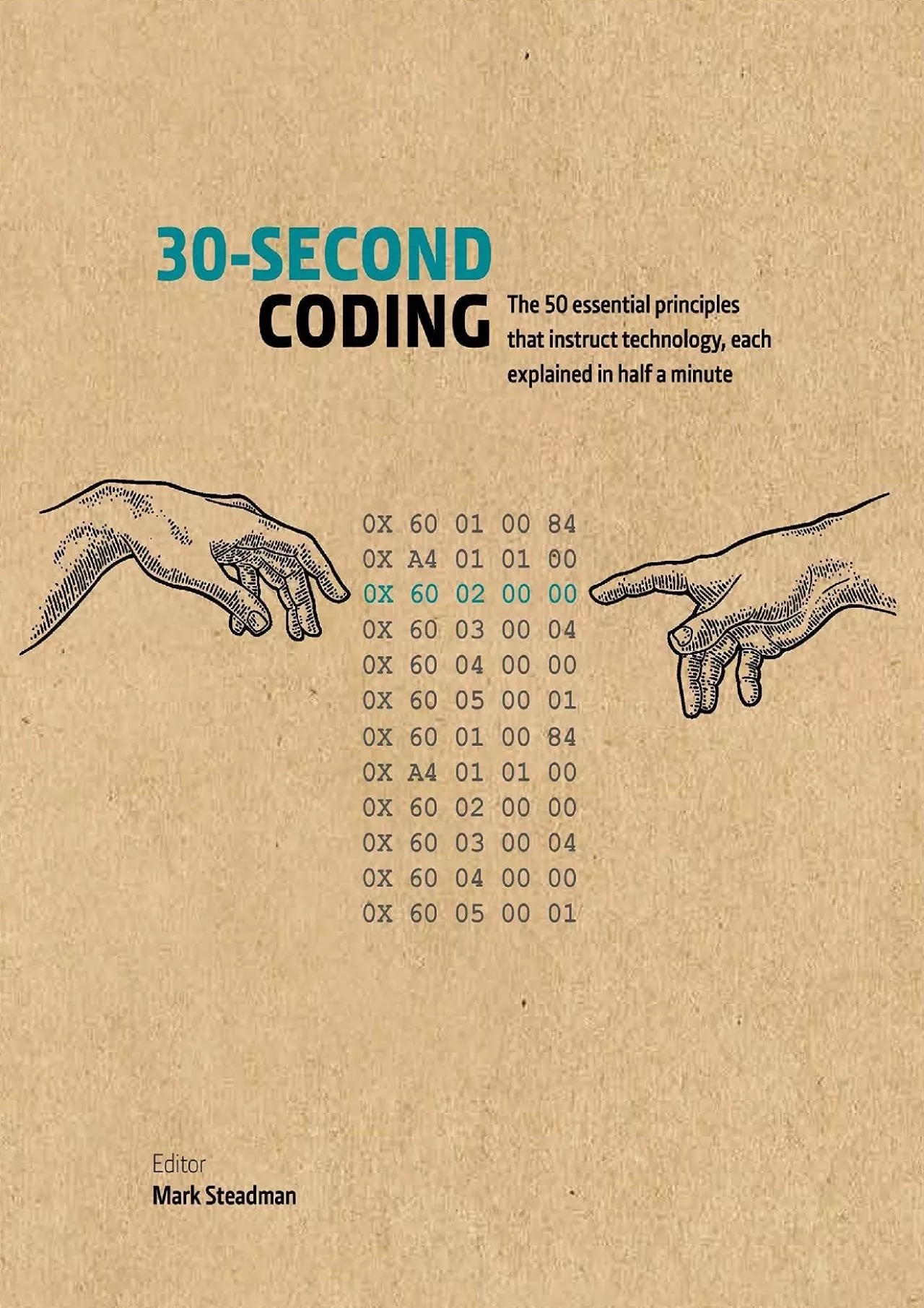 PDF-(READ)-30-Second Coding: The 50 essential principles that instruct technology, each explained