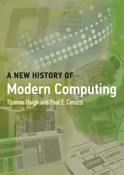 (BOOS)-A New History of Modern Computing (History of Computing)