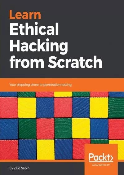 (EBOOK)-Learn Ethical Hacking from Scratch: Your stepping stone to penetration testing