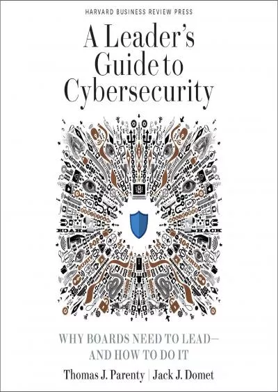 (BOOS)-A Leader’s Guide to Cybersecurity: Why Boards Need to Lead - and How to Do It