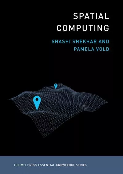 (EBOOK)-Spatial Computing (The MIT Press Essential Knowledge series)