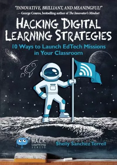 (BOOK)-Hacking Digital Learning Strategies: 10 Ways to Launch EdTech Missions in Your Classroom (Hack Learning Series)
