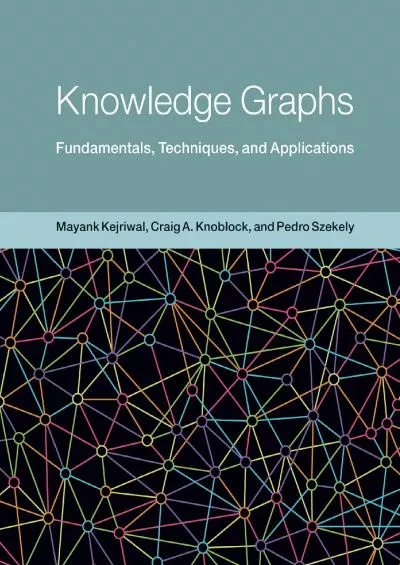 (READ)-Knowledge Graphs: Fundamentals, Techniques, and Applications (Adaptive Computation and Machine Learning series)