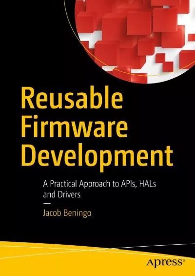 (READ)-Reusable Firmware Development: A Practical Approach to APIs, HALs and Drivers