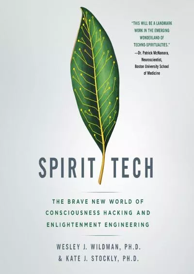 (EBOOK)-Spirit Tech: The Brave New World of Consciousness Hacking and Enlightenment Engineering