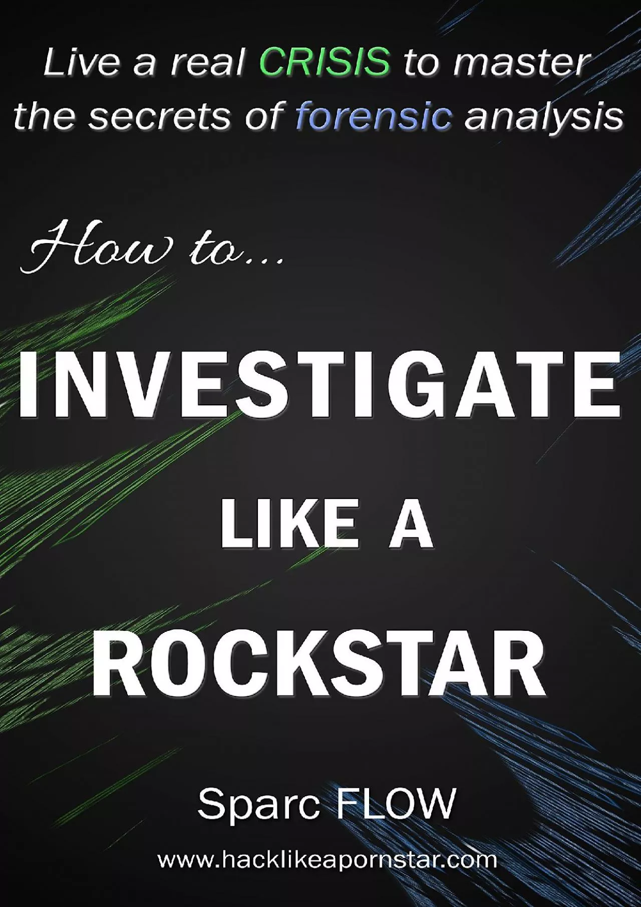 (EBOOK)-How to Investigate Like a Rockstar: Live a real crisis to master the secrets of