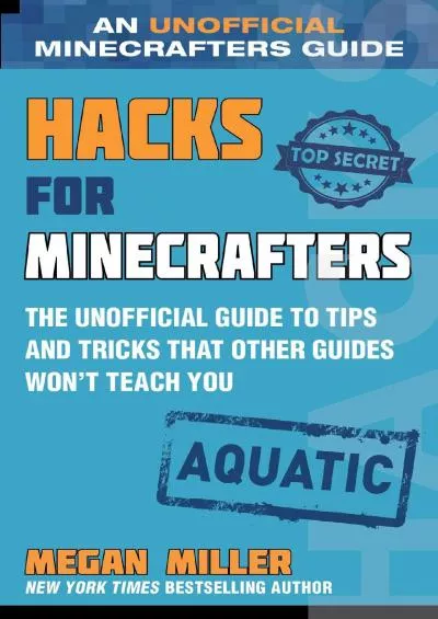 (DOWNLOAD)-Hacks for Minecrafters: Aquatic: The Unofficial Guide to Tips and Tricks That