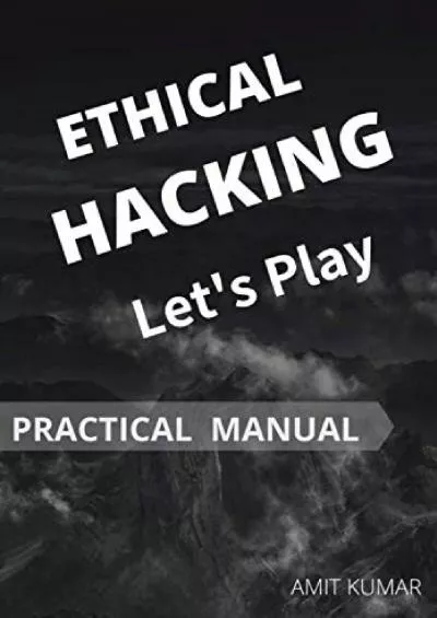 (BOOK)-ETHICAL HACKING Let\'s Play: PRACTICAL MANUAL FOR BEGINNERS