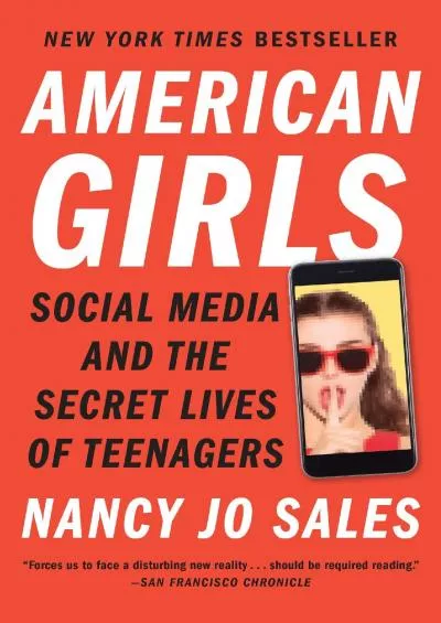 (DOWNLOAD)-American Girls: Social Media and the Secret Lives of Teenagers