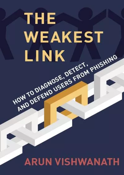 (BOOK)-The Weakest Link: How to Diagnose, Detect, and Defend Users from Phishing