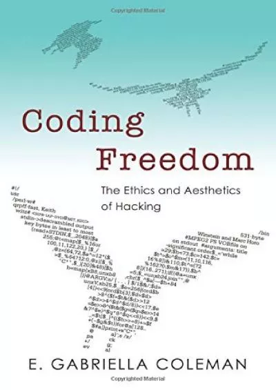 (EBOOK)-Coding Freedom: The Ethics and Aesthetics of Hacking