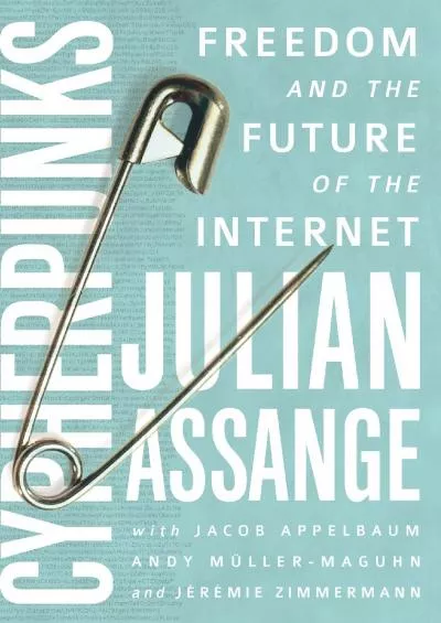 (EBOOK)-Cypherpunks: Freedom and the Future of the Internet