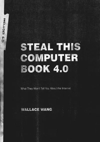 (BOOK)-Steal This Computer Book 4.0: What They Won\'t Tell You About the Internet