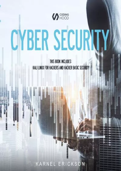 (BOOK)-Cyber Security: This Book Includes: Kali Linux for Hackers and Hacker Basic Security