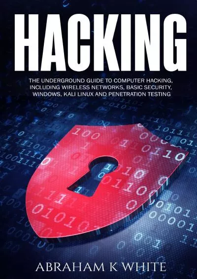 (BOOK)-Hacking: The Underground Guide to Computer Hacking, Including Wireless Networks, Security, Windows, Kali Linux, and Penetration Testing