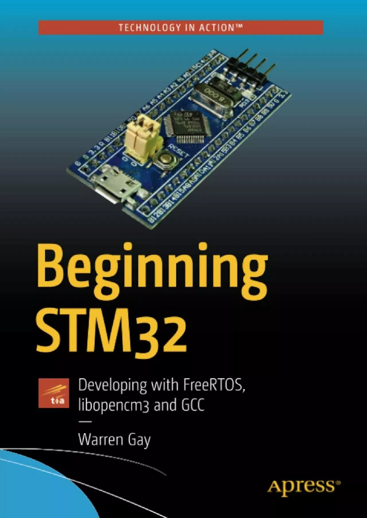 (DOWNLOAD)-Beginning STM32: Developing with FreeRTOS, libopencm3 and GCC