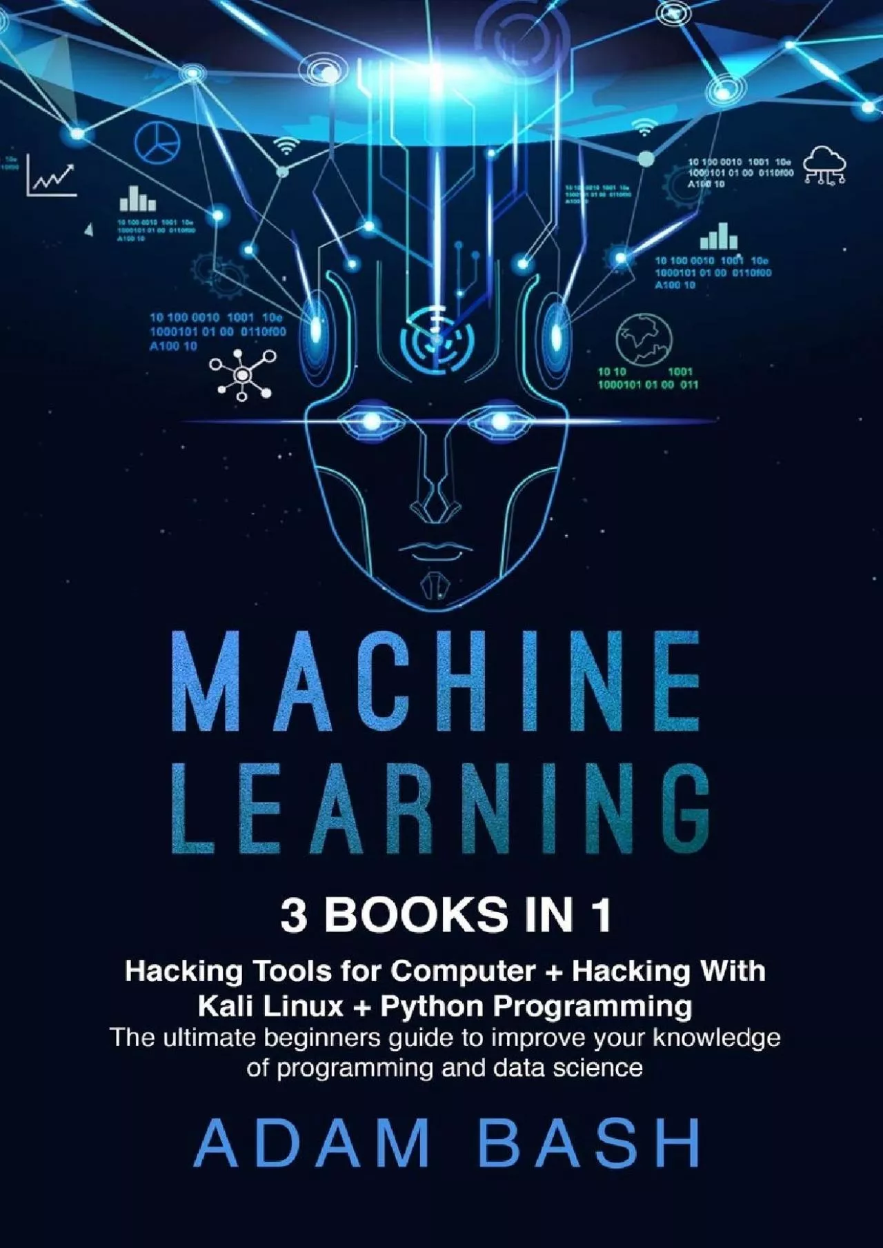 (BOOS)-Machine Learning: 3 books in 1: - Hacking Tools for Computer + Hacking With Kali