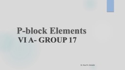 P-block Elements VI A- Group 17