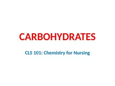 CARBOHYDRATES CLS 101: Chemistry for Nursing