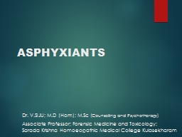 ASPHYXIANTS Dr.  V.SIJU; M.D (