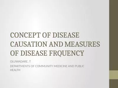 CONCEPT OF DISEASE CAUSATION AND MEASURES OF DISEASE FRQUENCY