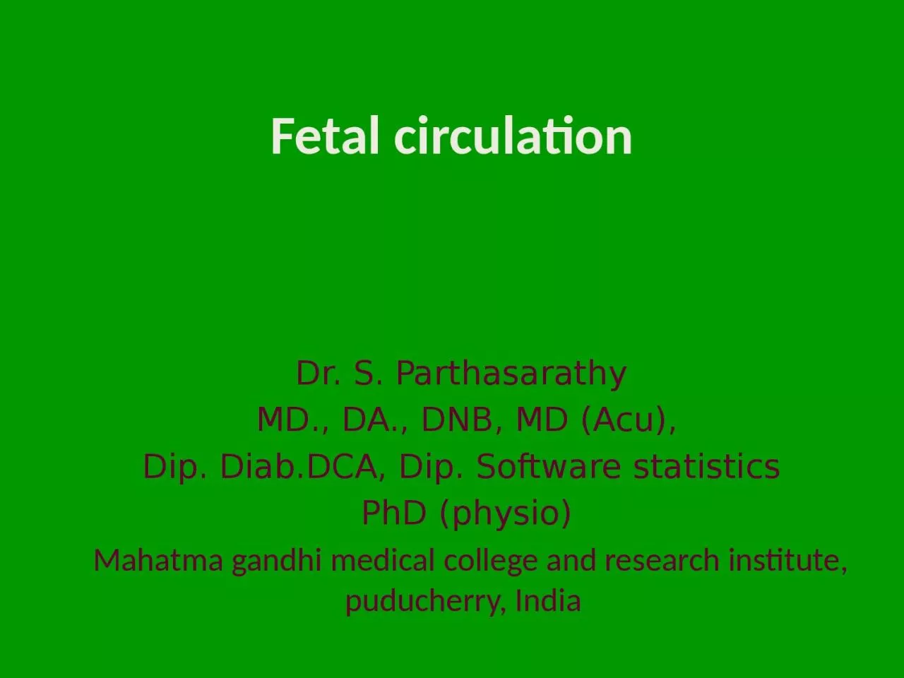 PPT-Fetal circulatio n Dr. S. Parthasarathy