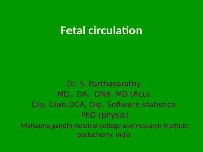 Fetal circulatio n Dr. S. Parthasarathy