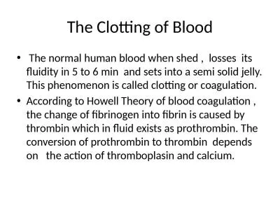 The Clotting of Blood  The normal human blood when shed ,  losses  its  fluidity in 5