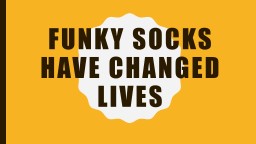 Funky socks have changed lives