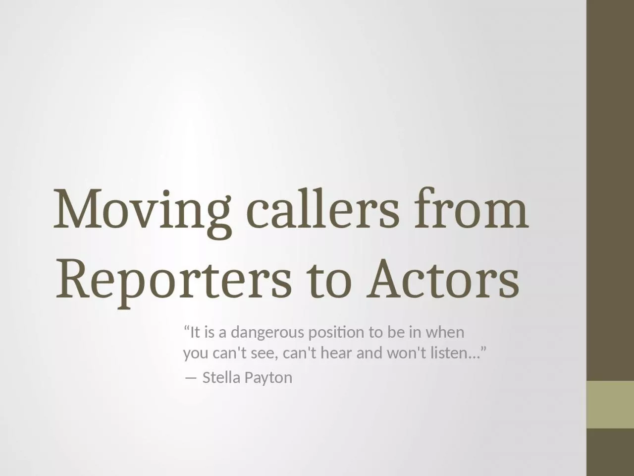 PPT-Moving callers from Reporters to Actors