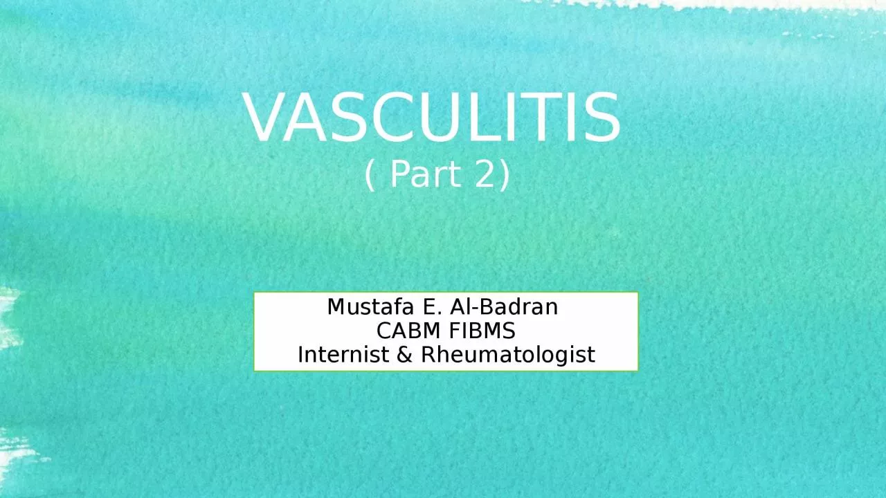 PPT-VASCULITIS ( Part 2) Mustafa E. Al-Badran