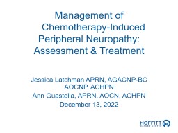 Management of 	Chemotherapy-Induced Peripheral Neuropathy: Assessment & Treatment