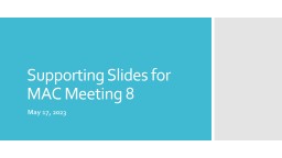 Supporting Slides for MAC Meeting 8