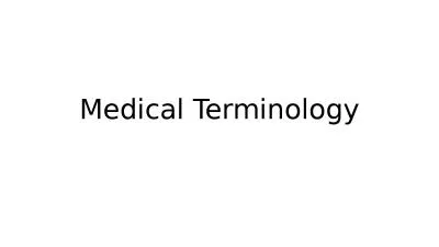 Medical Terminology Basic word roots and common suffixes